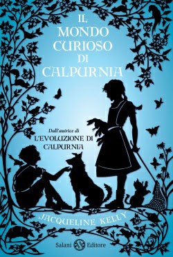 copertina di Il mondo curioso di Calpurnia
Jacqueline Kelly, Salani, 2015