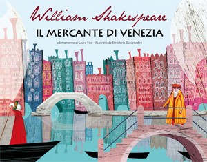 copertina di Il Mercante di Venezia
William Shakespeare, Laura Tosi, Desideria Guicciardini, Lapis, 2015 (Collana Lapislazzuli)
dagli 8 anni