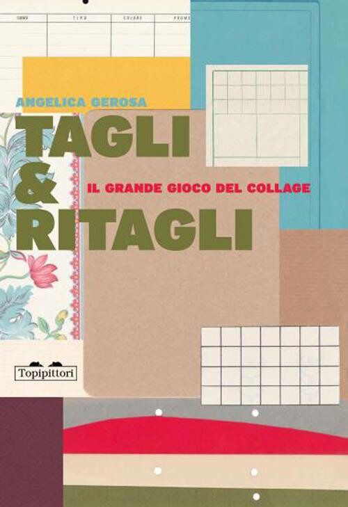 copertina di Tagli & ritagli. Il grande gioco del collage