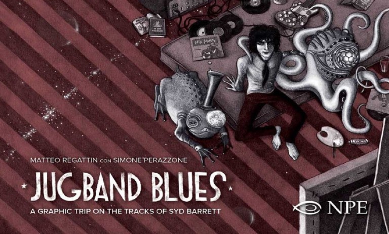 copertina di Matteo Regattin, Jugband blues: a graphic trip on the tracks of Syd Barrett, Eboli, NPE, 2018