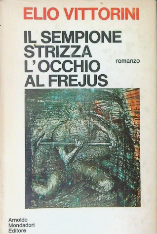 copertina di Elio Vittorini, Il Sempione strizza l'occhio al Frejus. Romanzo, Milano, Mondadori, 1969