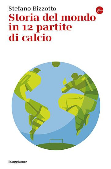 copertina di Storia del mondo in 12 partite di calcio