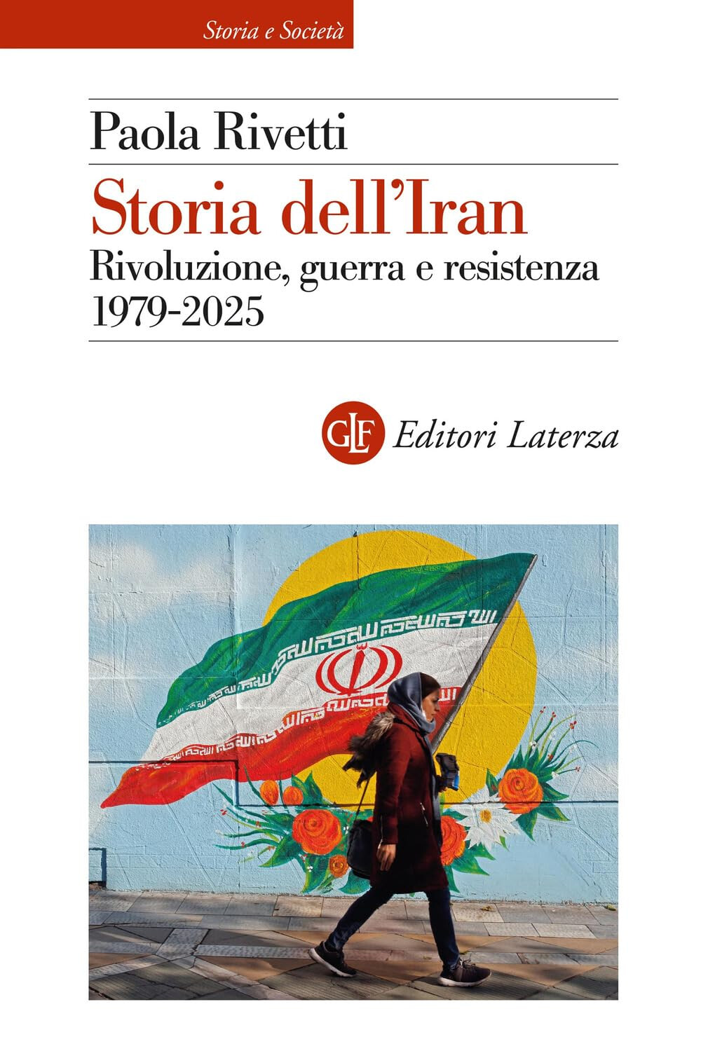copertina di Storia dell'Iran: rivoluzione, guerra e resistenza: 1979-2025