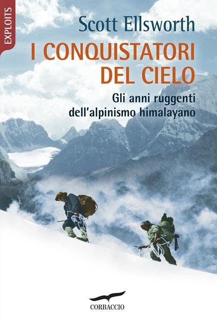 copertina di I conquistatori del cielo: gli anni ruggenti dell'alpinismo himalayano
