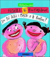 cover of Piselli e farfalline... : ...son piu belli i maschi o le bambine? / Vittoria Facchini