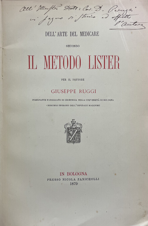 10.3 GIUSEPPE RUGGI, Dell’arte del medicare secondo il metodo Lister Bologna, Nicola Zanichelli, 1879 