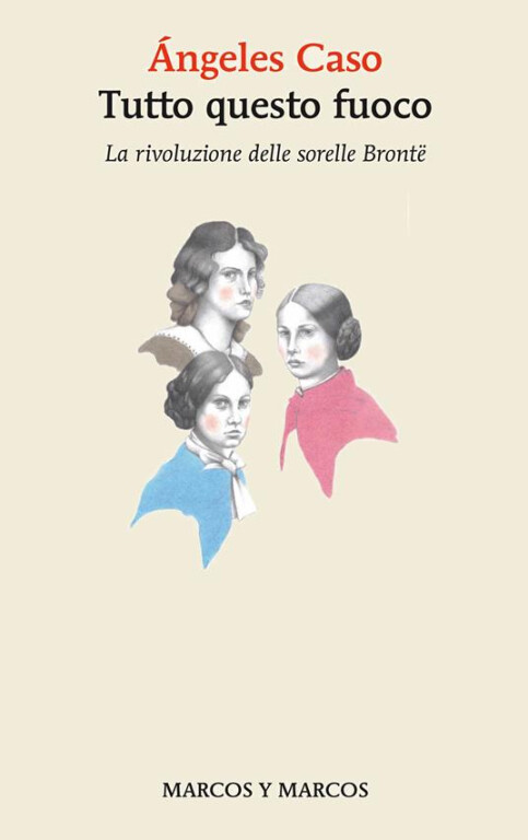 copertina di Tutto questo fuoco. La rivoluzione delle sorelle Brontë