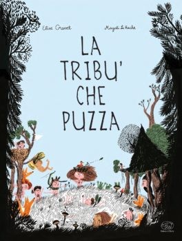 copertina di La tribù che puzza
Elise Gravel, Magali Le Huche, Edizioni Clichy, 2020
dai 4 anni

