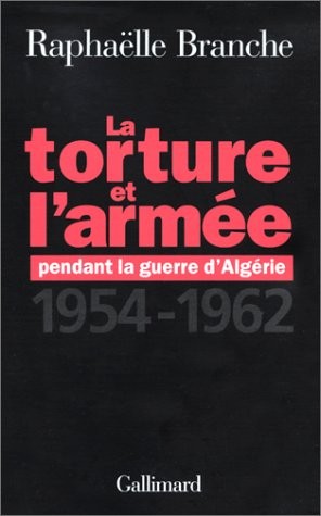 copertina di La torture et l'armée pendant la Guerre d'Algérie: 1954-1962