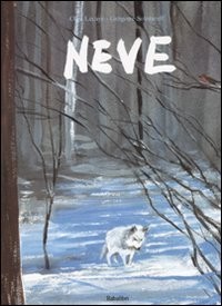 copertina di Neve
Olga Lecaye, Gregoire Solotareff, Babalibri, 2008
dai 4 anni