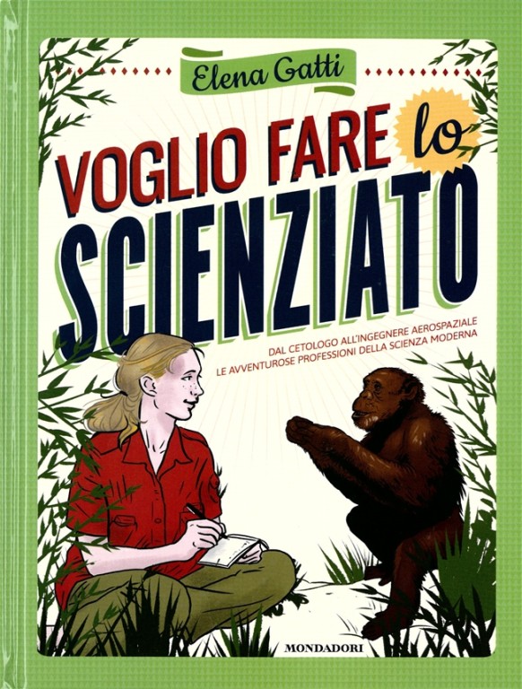 copertina di Voglio fare lo scienziato Elena Gatti, Mondadori, 2015
