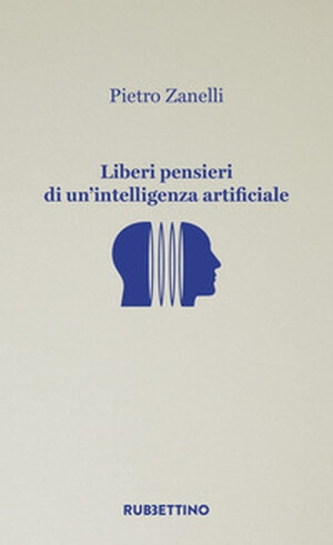 copertina di Liberi pensieri di un'intelligenza artificiale