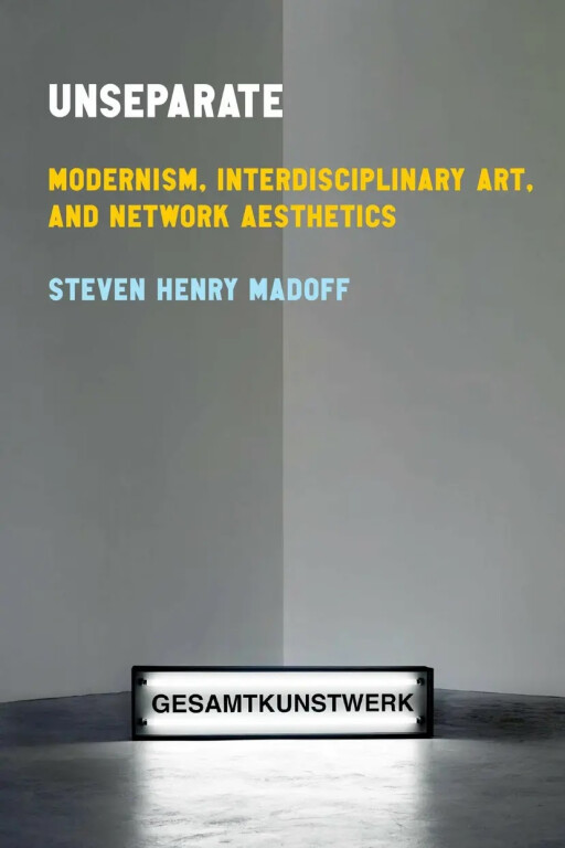 immagine di Presentazione del volume ‘Unseparate: Modernism, Interdisciplinary Art, and Network Aesthetics’