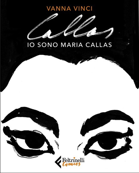 copertina di Vanna Vinci, Io sono Maria Callas, Milano, Feltrinelli Comics, 2018
