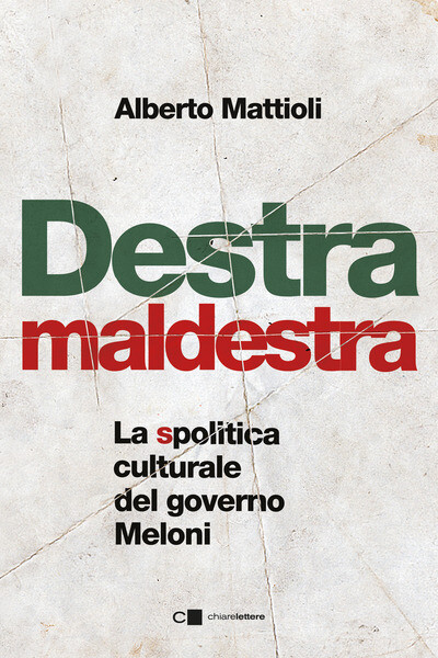 copertina di Destra maldestra. La spolitica culturale del governo Meloni