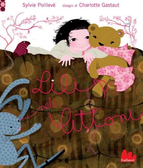 copertina di Lilì nel lettone
Sylvie Poillevé, Charlotte Gastaut, Gallucci Editore, 2011
dai 3 anni