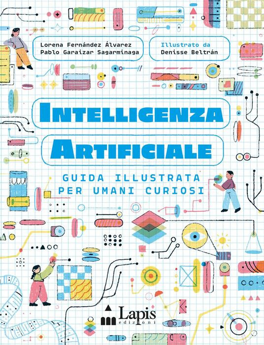 copertina di Intelligenza artificiale. Guida illustrata per umani curiosi