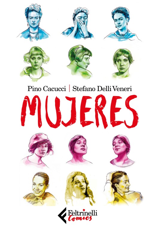 copertina di Pino Cacucci, Stefano Delli Veneri, Mujeres, Milano, Feltrinelli, 2018