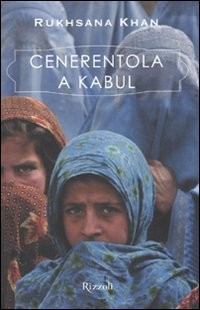 copertina di Cenerentola a Kabul
Rukhsana Kahn, Rizzoli, 2010