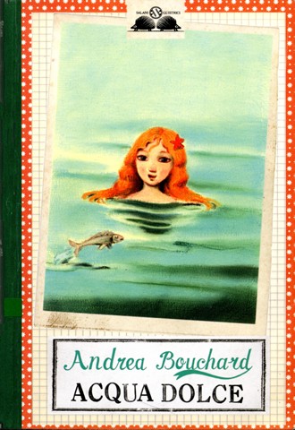 copertina di Acqua dolce
Andrea Bouchard, Salani, 2008
(Gl'istrici)
R Romanzi BOU natura
Dai 9 anni