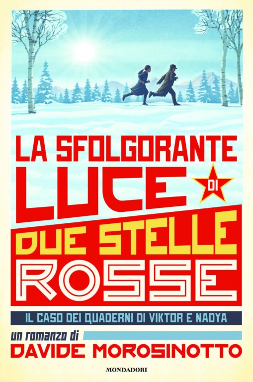 copertina di La sfolgorante luce di due stelle rosse 
Davide Morosinotto, Mondadori, 2017