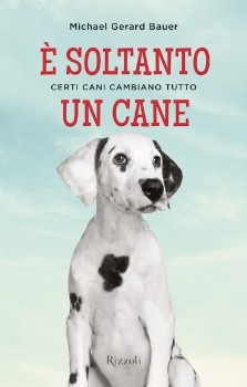 cover of E' soltanto un cane
Michael Gerard Bauer, Rizzoli, 2012
dai 10 anni