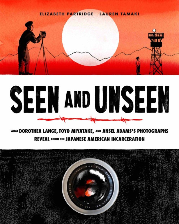 copertina di Seen and Unseen: What Dorothea Lange, Toyo Miyatake, and Ansel Adams’s Photographs reveal about the Japanese American Incarceration