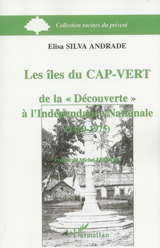 copertina di Les îles du Cap-Vert de la "Découverte" à l'indépendance nationale: 1460-1975