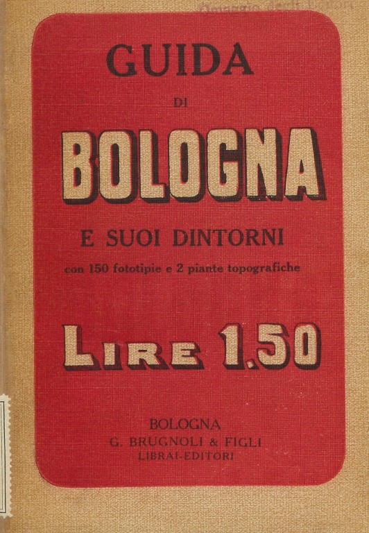 copertina di Guida di Bologna e suoi dintorni con 150 fototipie e 2 piante topografiche