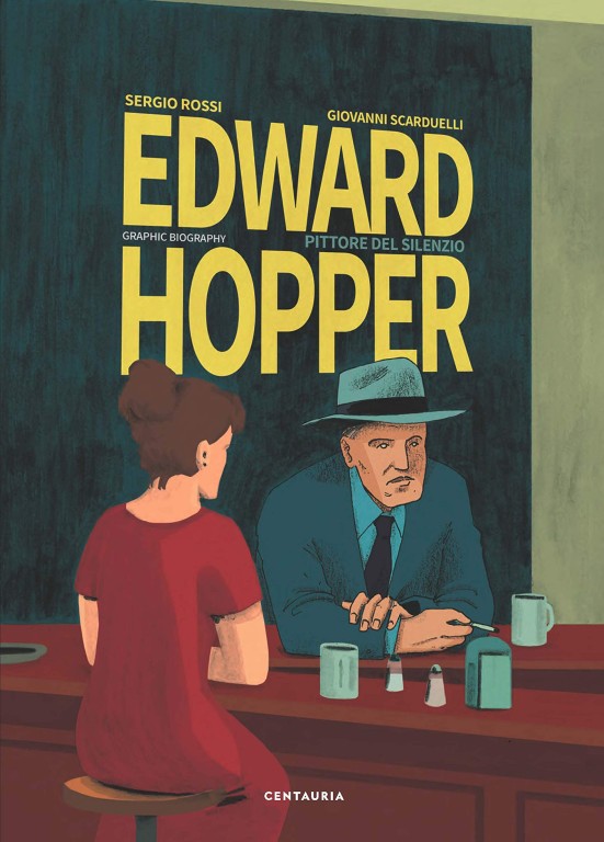 copertina di Sergio Rossi, Edward Hopper: pittore del silenzio: graphic biography, Milano, Centauria, 2019
