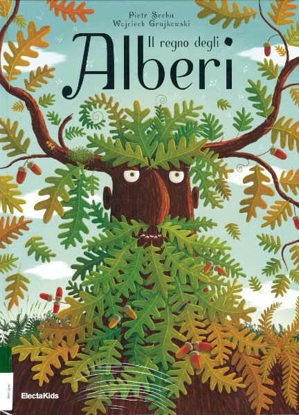 copertina di Il regno degli alberi 
Piotr Socha, Wojciech Grajkowski, Mondadori Electa, 2018 
dagli 8 anni