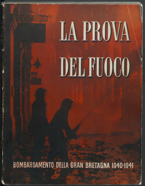 La prova del fuoco : bombardamento della Gran Bretagna 1940-1941 : storia ufficiale della difesa civile britannica
