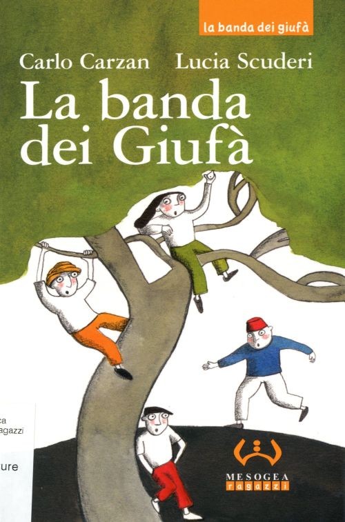copertina di La banda dei Giufà
Carlo Carzan, Mesogea, 2013
dai 7/8 anni