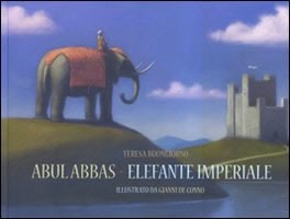copertina di Abul Abbas – Elefante imperiale
Teresa Buongiorno, Gianni De Conno, Lapis, 2009 
+6