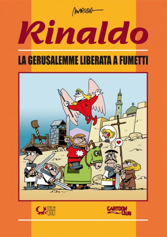 copertina di Marcello, Rinaldo, la Gerusalemme liberata a fumetti, Rimini, Edizioni Foxtrot, Cartoon Club, 2010