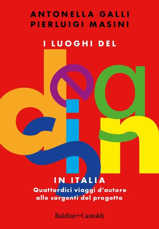 copertina di I LUOGHI DEL DESIGN IN ITALIA. Quattordici viaggi d’autore alle sorgenti del progetto