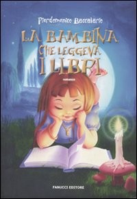 copertina di La bambina che leggeva i libri
Pierdomenico Baccalario, Fanucci, 2010