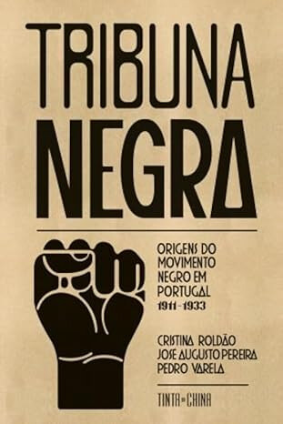 cover of Tribuna negra: origens do movimento negro em Portugal (1911-1933)