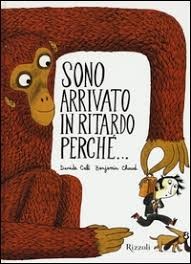 copertina di Sono arrivato in ritardo perché...
Davide Calì, Benjamin Chaud, Rizzoli, 2015
dai 6 anni


