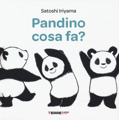 copertina di Pandino cosa fa?
Satoshi Iriyama, Terre di Mezzo, 2019 
dai 2 anni
