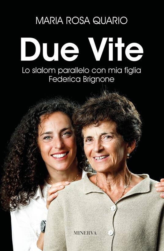 copertina di Due vite. Slalom parallelo con mia figlia Federica Brignone