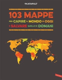 copertina di 103 mappe per capire il mondo di oggi e salvare quello di domani Katapult, Vallardi, 2020