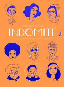 copertina di Pénélope Bagieu, Indomite: storie di donne che fanno ciò che vogliono 2, Milano, Bao, 2019