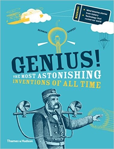 copertina di Genius! The most astonishing inventions of all time
Deborah Kespert, Thames & Hudson, 2015
dai 12 anni - in inglese