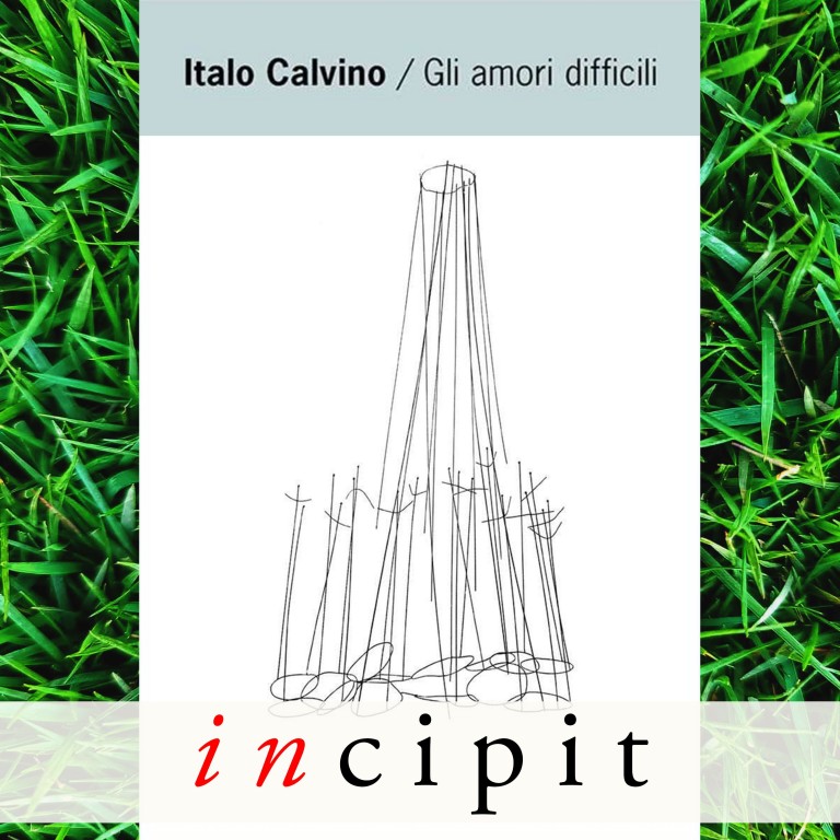 copertina di INCIPIT | GLI AMORI DIFFICILI DI ITALO CALVINO 