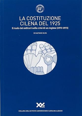 copertina di La costituzione cilena del 1925: il ruolo dei militari nella crisi di un regime, 1970-1973