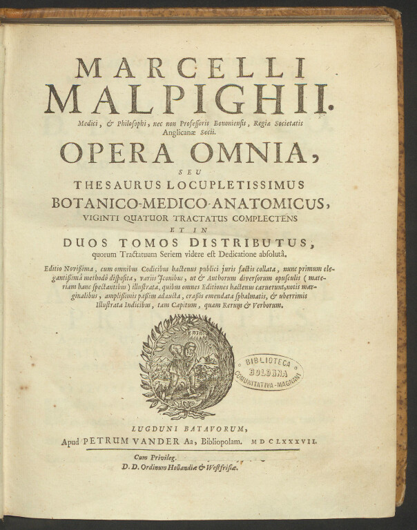 6.1 MARCELLO MALPIGHI, Opera omnia, seu Thesaurus locupletissimus botanico-medico-anatomicus, viginti  quatuor tractatus complectens  Leida, Pieter Vander Aa, 1687. 4°. 2 volumi 