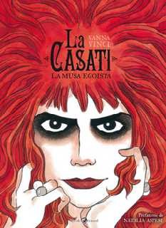copertina di Vanna Vinci, La Casati. La musa egoista, Milano, Rizzoli Lizard, 2013