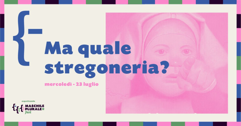 copertina di Ma quale stregoneria? | Aspettando Maschile Plurale Fest