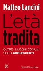 cover of L'età tradita. Oltre i luoghi comuni sugli adolescenti